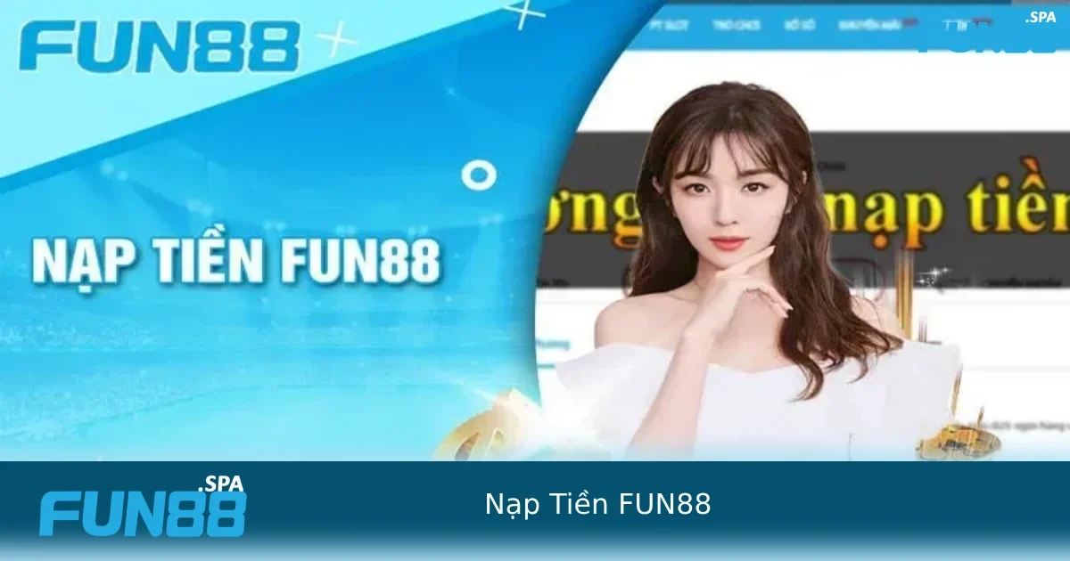 Những bước chi tiết cần chuẩn bị trước khi nạp tiền